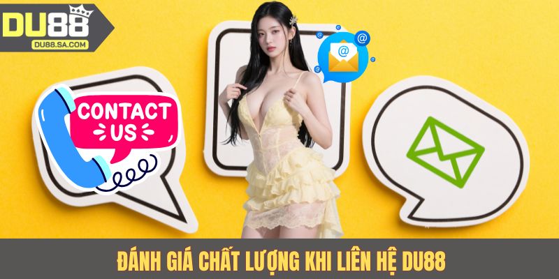 Đánh giá chất lượng khi liên hệ DU88 Đánh giá chất lượng khi liên hệ DU88