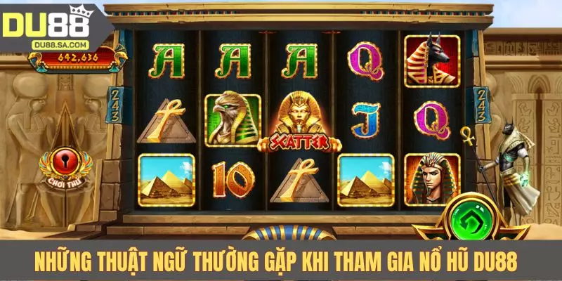 Những thuật ngữ thường gặp khi tham gia nổ hũ DU88 Những thuật ngữ thường gặp khi tham gia nổ hũ DU88